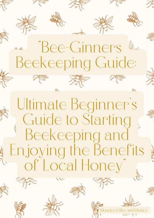 Moseley's Bee-Ginners Beekeeping Guide